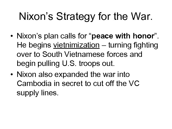 Nixon’s Strategy for the War. • Nixon’s plan calls for “peace with honor”. He