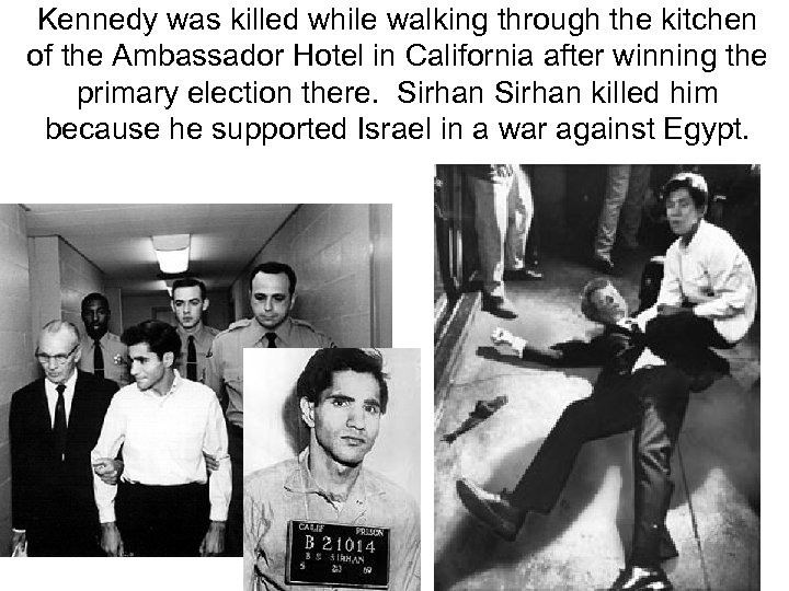 Kennedy was killed while walking through the kitchen of the Ambassador Hotel in California