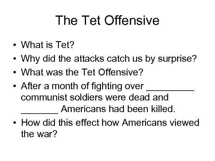 The Tet Offensive • • What is Tet? Why did the attacks catch us