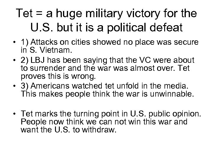 Tet = a huge military victory for the U. S. but it is a