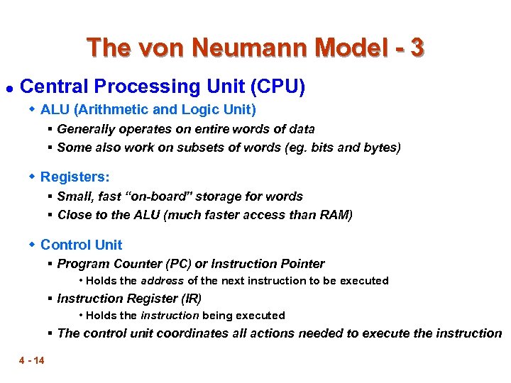 The von Neumann Model - 3 l Central Processing Unit (CPU) w ALU (Arithmetic