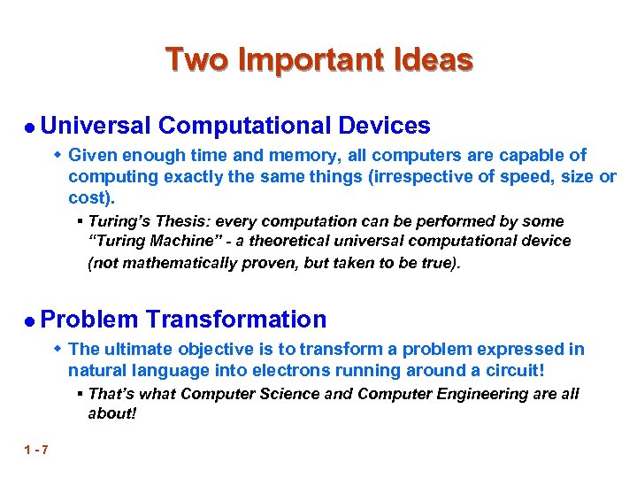 Two Important Ideas l Universal Computational Devices w Given enough time and memory, all