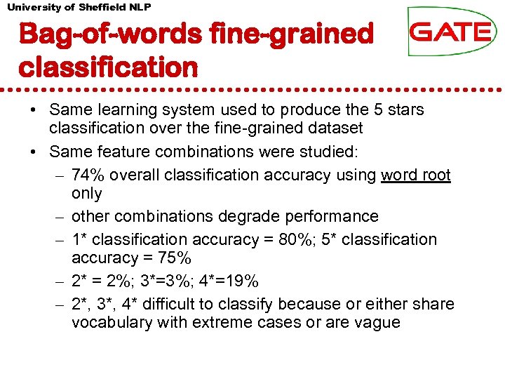 University of Sheffield NLP Bag-of-words fine-grained classification • Same learning system used to produce