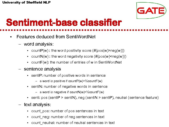University of Sheffield NLP Sentiment-base classifier • Features deduced from Senti. Word. Net –