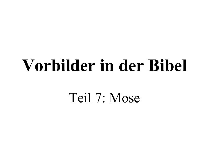 Vorbilder in der Bibel Teil 7: Mose 