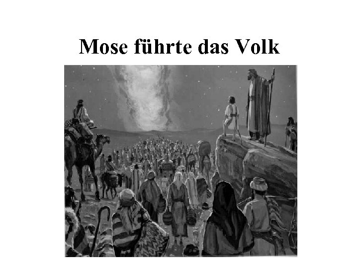 Mose führte das Volk 