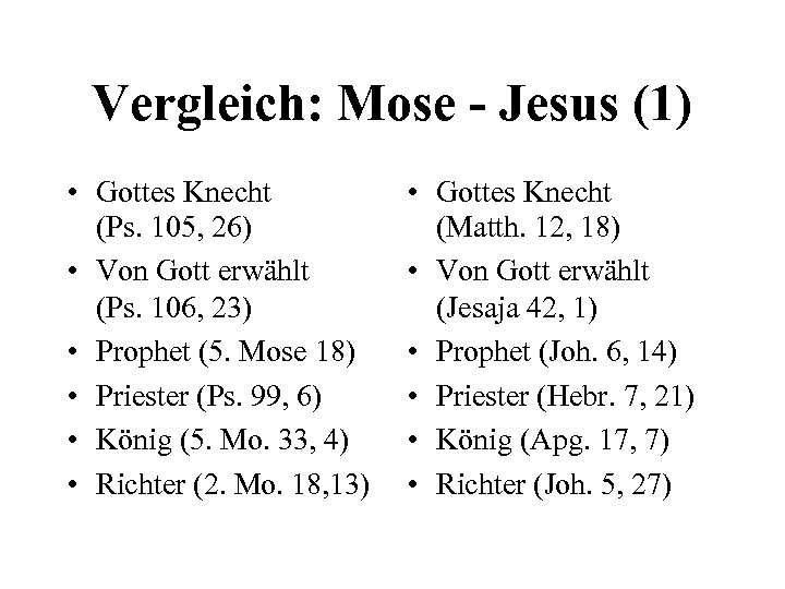 Vergleich: Mose - Jesus (1) • Gottes Knecht (Ps. 105, 26) • Von Gott