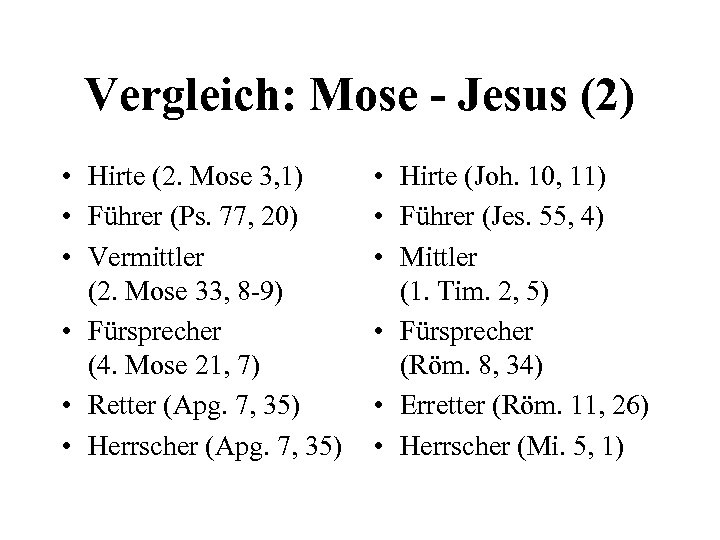 Vergleich: Mose - Jesus (2) • Hirte (2. Mose 3, 1) • Führer (Ps.