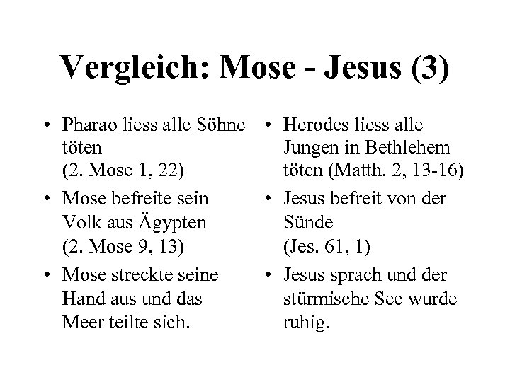 Vergleich: Mose - Jesus (3) • Pharao liess alle Söhne • Herodes liess alle