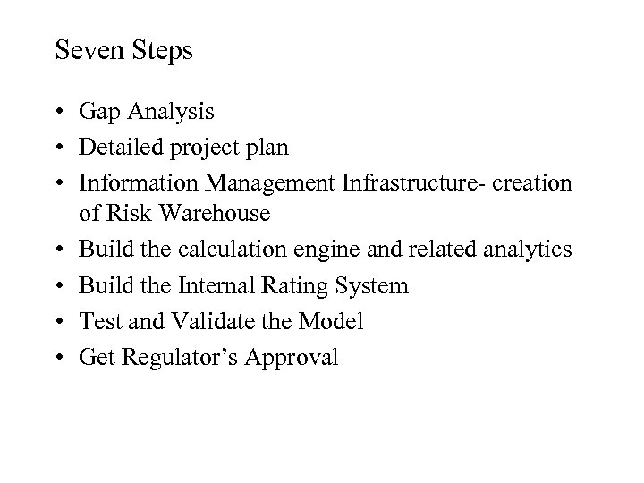 Seven Steps • Gap Analysis • Detailed project plan • Information Management Infrastructure- creation
