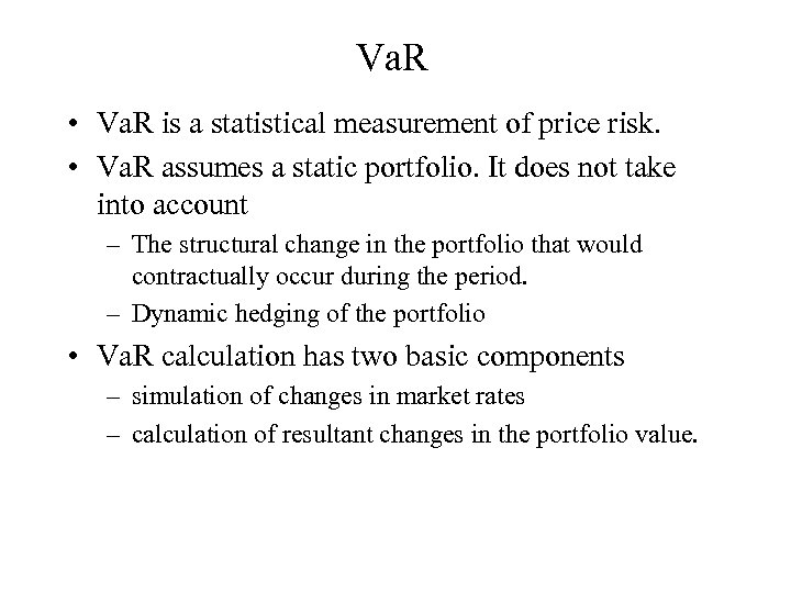 Va. R • Va. R is a statistical measurement of price risk. • Va.