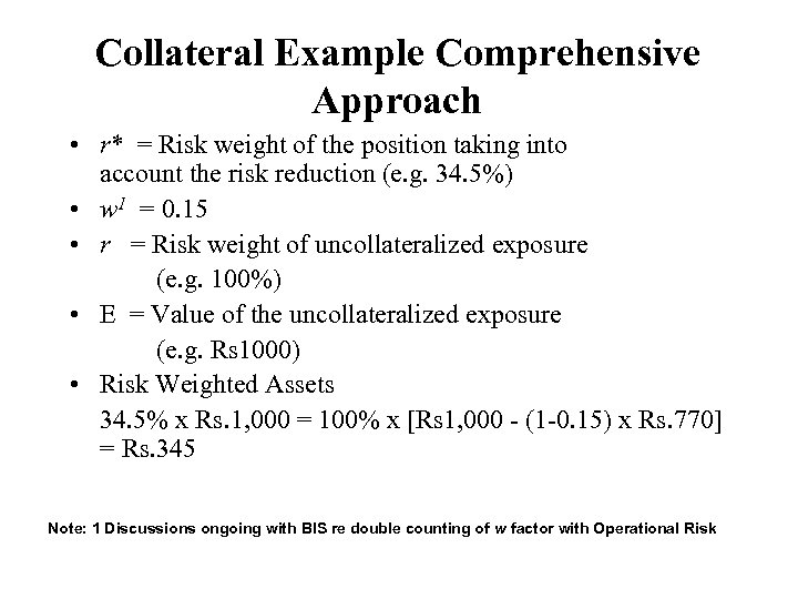 Collateral Example Comprehensive Approach • r* = Risk weight of the position taking into