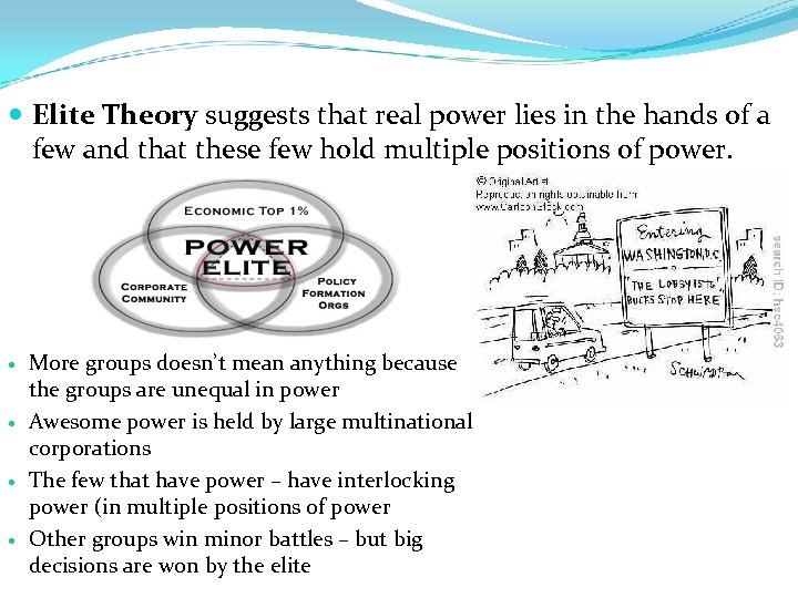  Elite Theory suggests that real power lies in the hands of a few