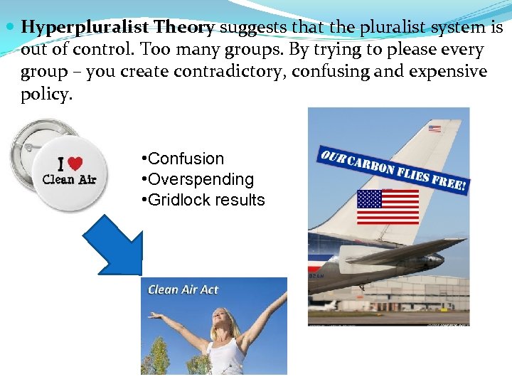  Hyperpluralist Theory suggests that the pluralist system is out of control. Too many