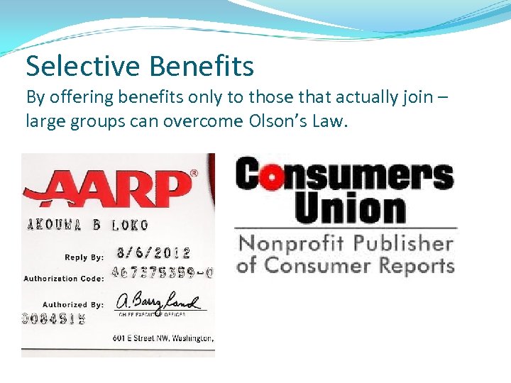 Selective Benefits By offering benefits only to those that actually join – large groups