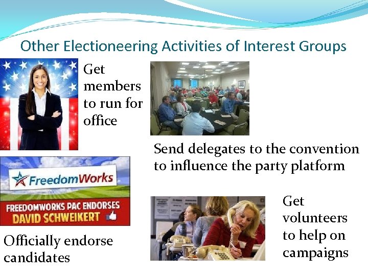 Other Electioneering Activities of Interest Groups Get members to run for office Send delegates