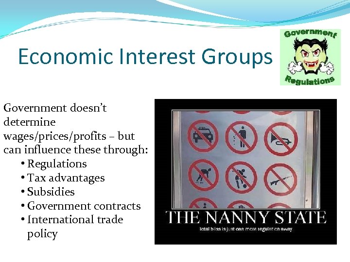Economic Interest Groups Government doesn’t determine wages/prices/profits – but can influence these through: •