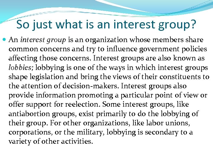So just what is an interest group? An interest group is an organization whose