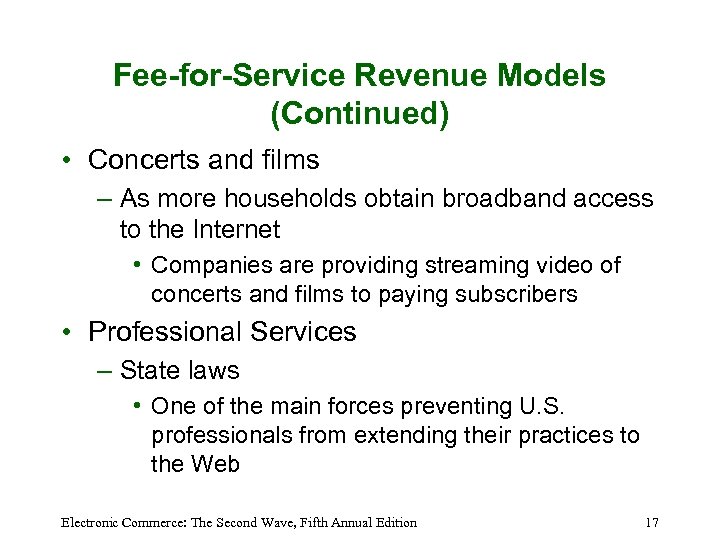 Fee-for-Service Revenue Models (Continued) • Concerts and films – As more households obtain broadband