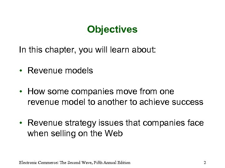 Objectives In this chapter, you will learn about: • Revenue models • How some