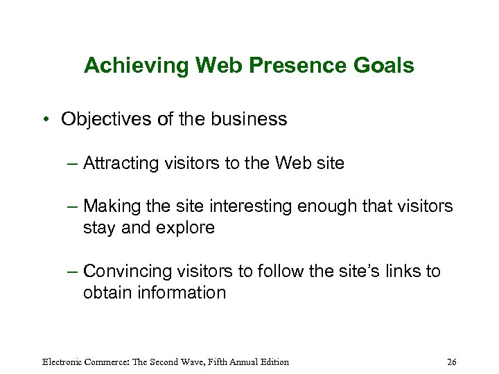 Achieving Web Presence Goals • Objectives of the business – Attracting visitors to the