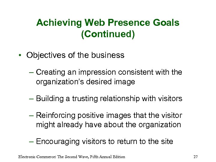 Achieving Web Presence Goals (Continued) • Objectives of the business – Creating an impression