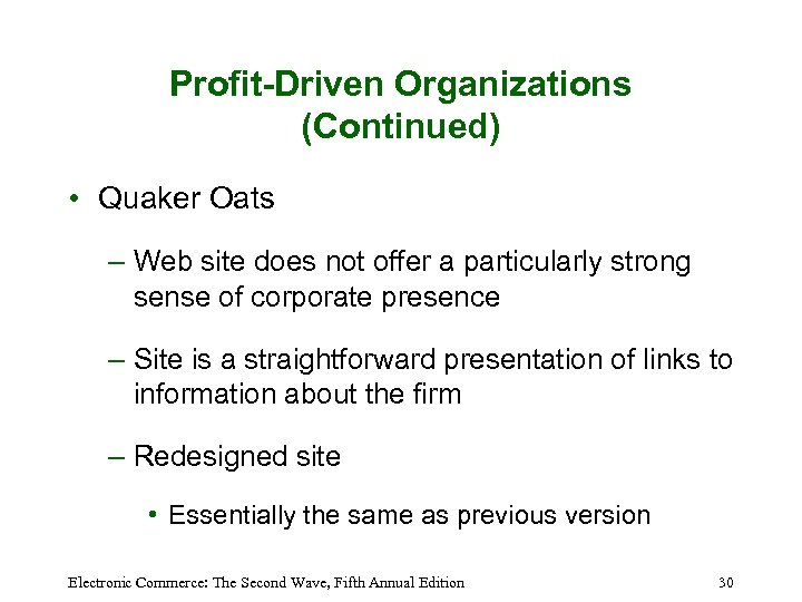 Profit-Driven Organizations (Continued) • Quaker Oats – Web site does not offer a particularly