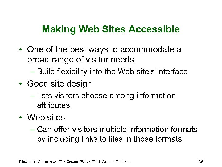 Making Web Sites Accessible • One of the best ways to accommodate a broad