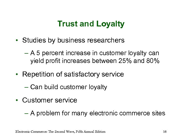 Trust and Loyalty • Studies by business researchers – A 5 percent increase in