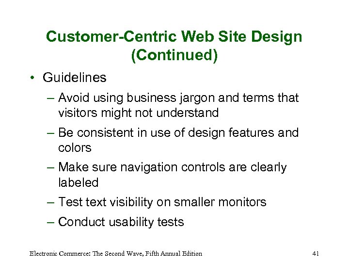 Customer-Centric Web Site Design (Continued) • Guidelines – Avoid using business jargon and terms