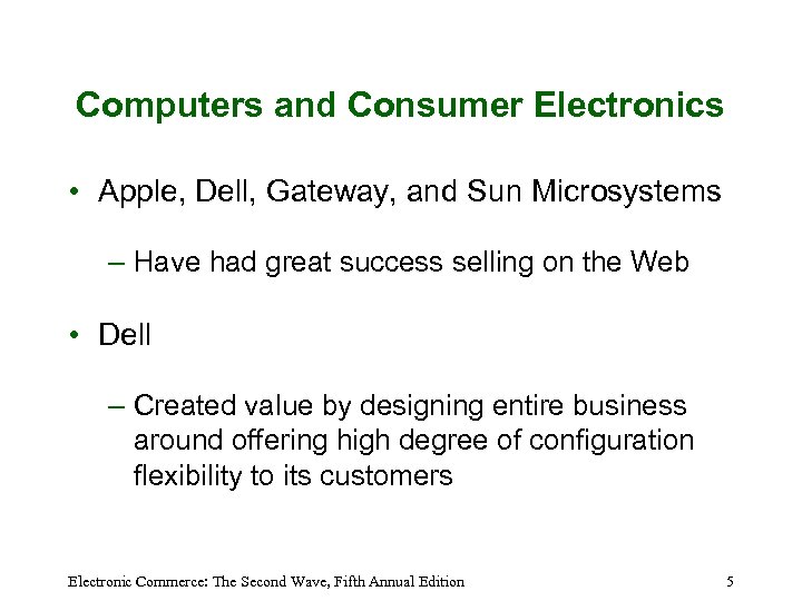 Computers and Consumer Electronics • Apple, Dell, Gateway, and Sun Microsystems – Have had