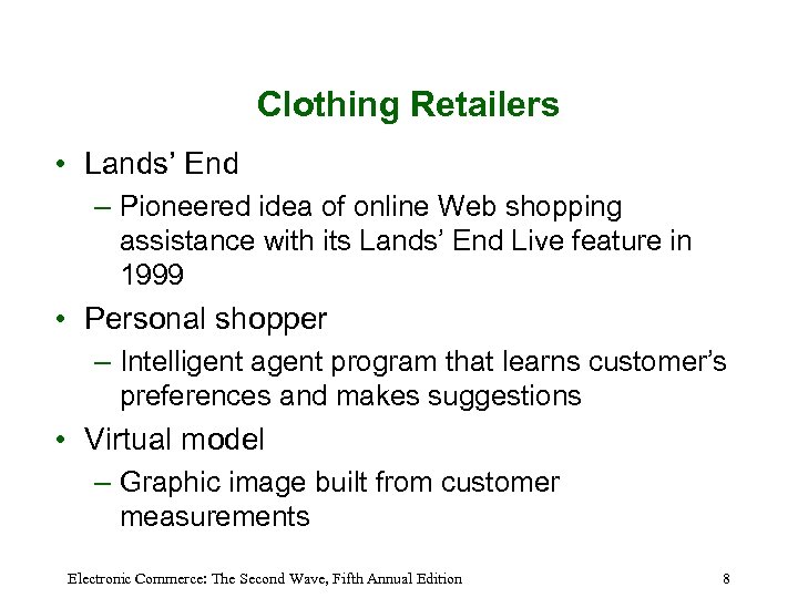 Clothing Retailers • Lands’ End – Pioneered idea of online Web shopping assistance with