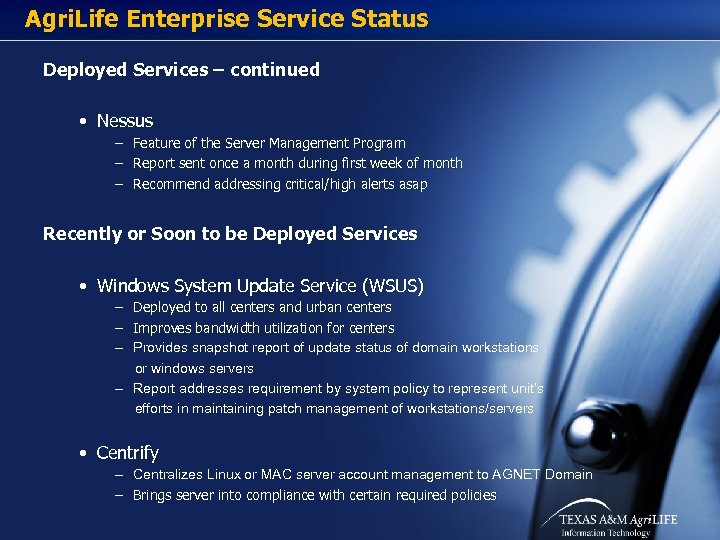 Agri. Life Enterprise Service Status Deployed Services – continued • Nessus – Feature of