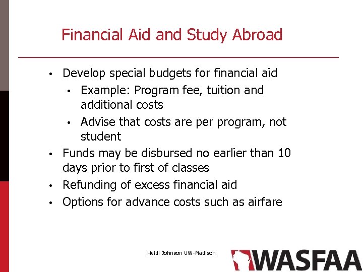 Financial Aid and Study Abroad Develop special budgets for financial aid • Example: Program