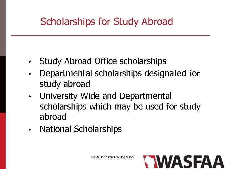 Scholarships for Study Abroad Office scholarships • Departmental scholarships designated for study abroad •