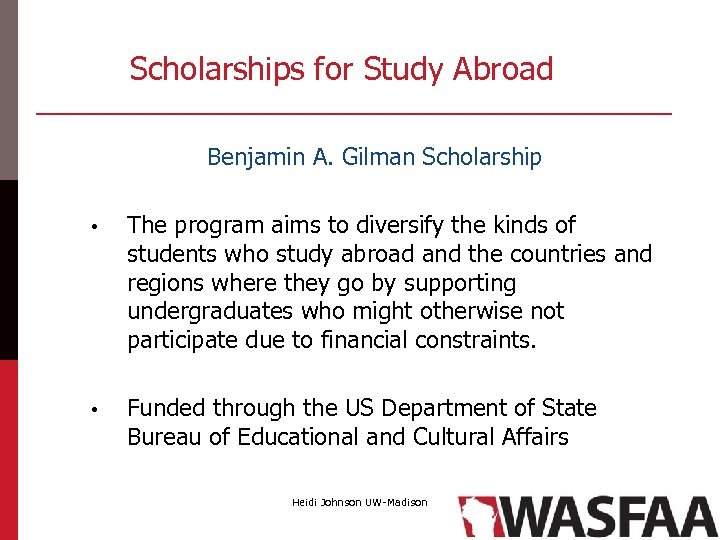 Scholarships for Study Abroad Benjamin A. Gilman Scholarship • The program aims to diversify