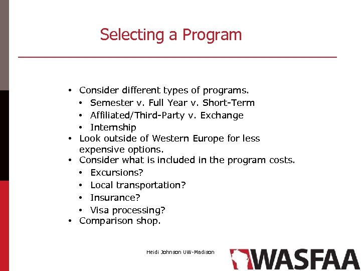 Selecting a Program • Consider different types of programs. • Semester v. Full Year