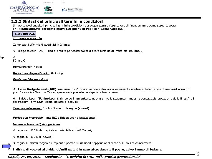 dge 2. 2. 3 Sintesi dei principali termini e condizioni Si riportano di seguito