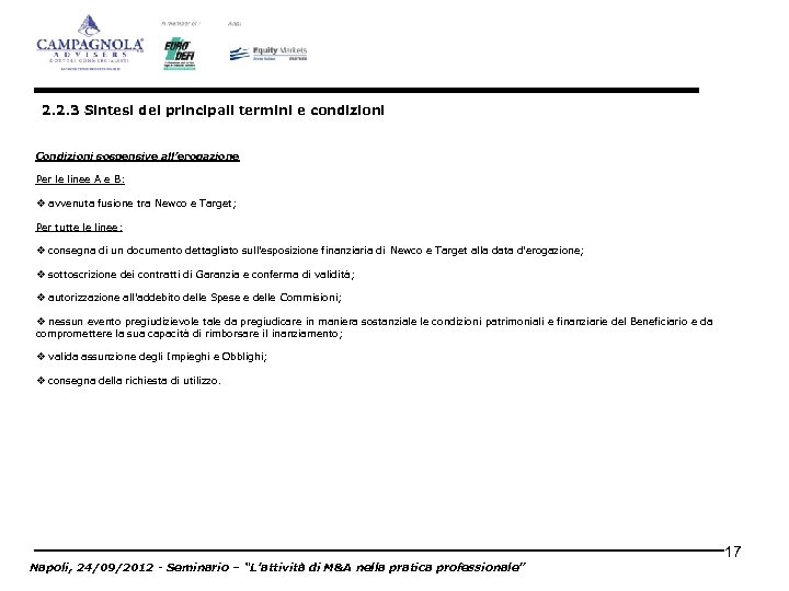 2. 2. 3 Sintesi dei principali termini e condizioni Condizioni sospensive all’erogazione Per le