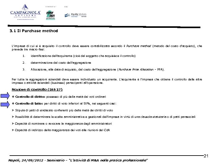 3. 1 Il Purchase method L’impresa di cui si è acquisito il controllo deve