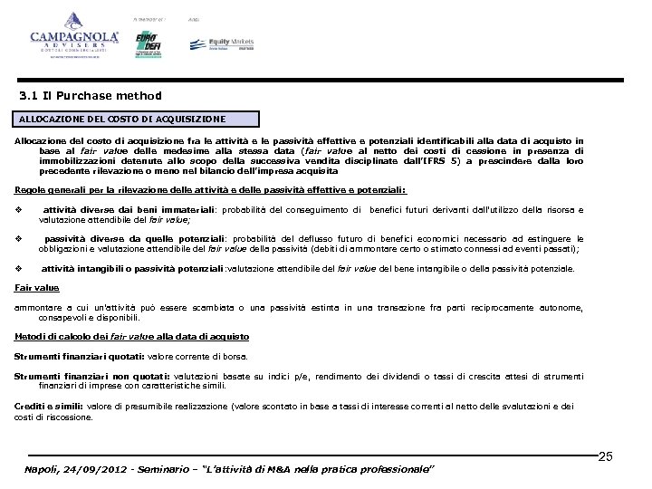 3. 1 Il Purchase method ALLOCAZIONE DEL COSTO DI ACQUISIZIONE Allocazione del costo di