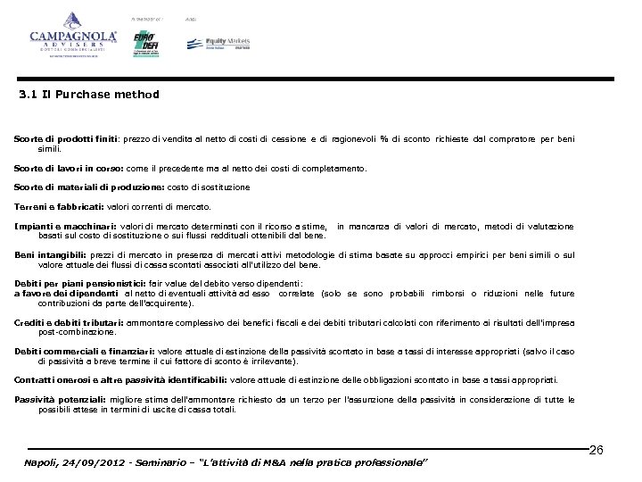 3. 1 Il Purchase method Scorte di prodotti finiti: prezzo di vendita al netto