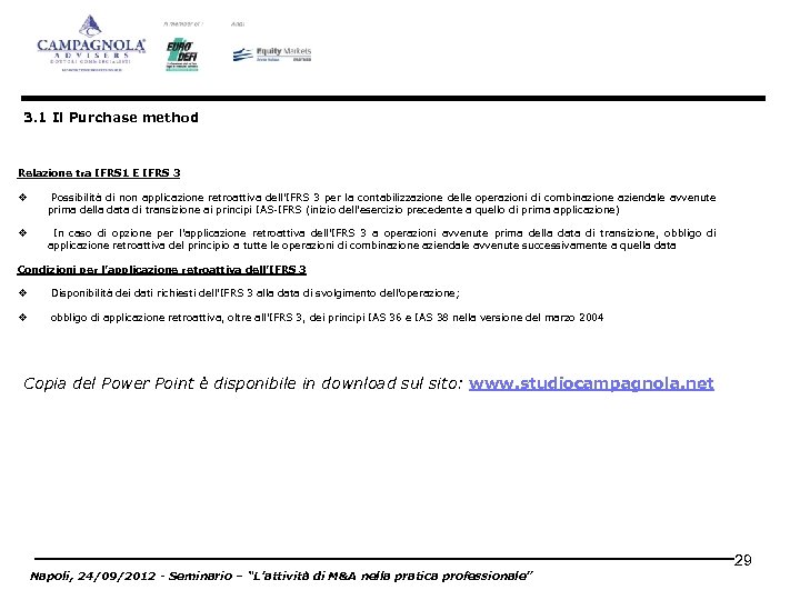 3. 1 Il Purchase method Relazione tra IFRS 1 E IFRS 3 v Possibilità