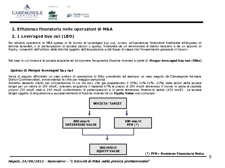 2. Efficienza finanziaria nelle operazioni di M&A 2. 1 Leveraged buy out (LBO) Per