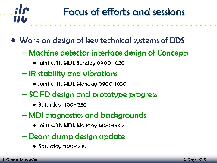 Focus of efforts and sessions • Work on design of key technical systems of