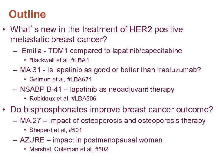 Outline • What’s new in the treatment of HER 2 positive metastatic breast cancer?