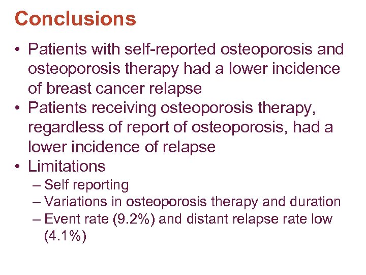 Conclusions • Patients with self-reported osteoporosis and osteoporosis therapy had a lower incidence of