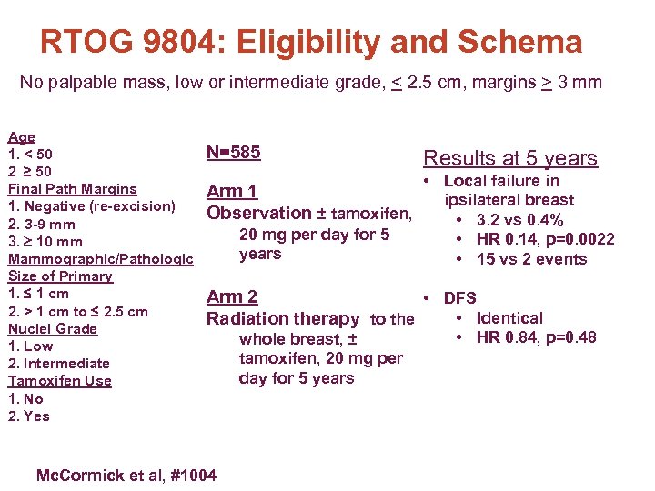RTOG 9804: Eligibility and Schema No palpable mass, low or intermediate grade, < 2.
