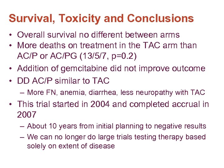 Survival, Toxicity and Conclusions • Overall survival no different between arms • More deaths