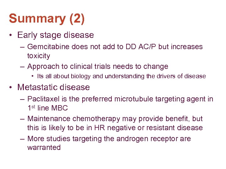 Summary (2) • Early stage disease – Gemcitabine does not add to DD AC/P